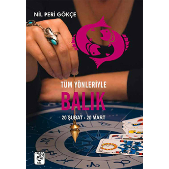 Tüm Yönleriyle Balık (20 Şubat-20 Mart) - Nil Peri Gökçe