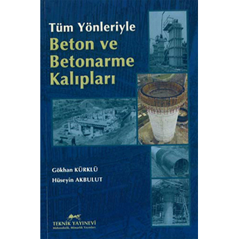 Tüm Yönleriyle Beton Ve Betonarme Kalıplar Gökhan Kürklü