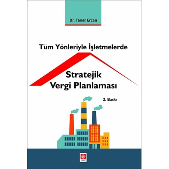 Tüm Yönleriyle Işletmelerde Stratejik Vergi Planlaması Taner Ercan