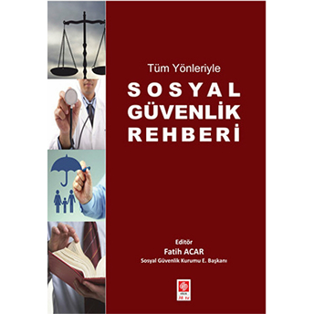 Tüm Yönleriyle Sosyal Güvenlik Rehberi Fatih Acar