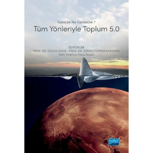 Tüm Yönleriyle Toplum 5.0 - Gelecek Ne Getirecek? - Özlem Çakır