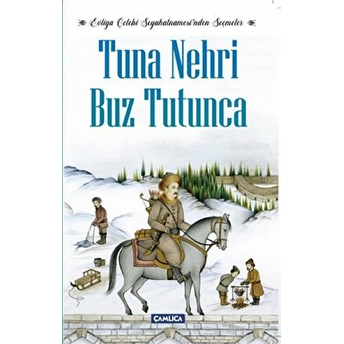 Tuna Nehri Buz Tutunca - Evliya Çelebi Seyahatnamesi’nden Seçmeler - Evliya Çelebi