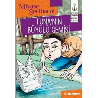 Tuna'nın Büyülü Gemisi - (10 Yaş Ve Üstü) - Miyase Sertbarut