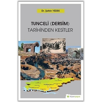 Tunceli (Dersim) Tarihinden Kesitler Şahin Yedek