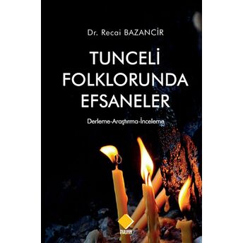 Tunceli Folklorunda Efsaneler Recai Bazancir