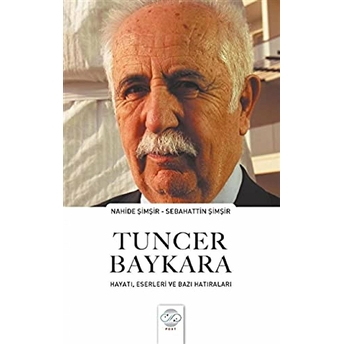 Tuncer Baykara Hayatı Eserleri Ve Bazı Hatıraları