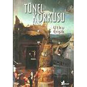 Tünel Korkusu-Utku Erişik