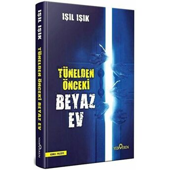 Tünelden Önce Beyaz Ev (Ciltli) Işıl Işık