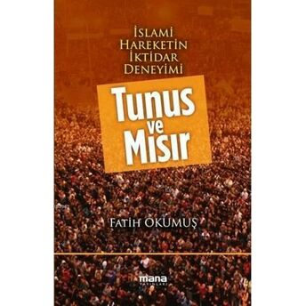 Tunus Ve Mısır; Islami Hareketin Iktidar Deneyimiislami Hareketin Iktidar Deneyimi Fatih Okumuş