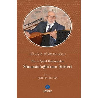 Tür Ve Şekil Bakımından Sümmanioğlu'nun Şiirleri Hüşeyın Şümmanıoğlu