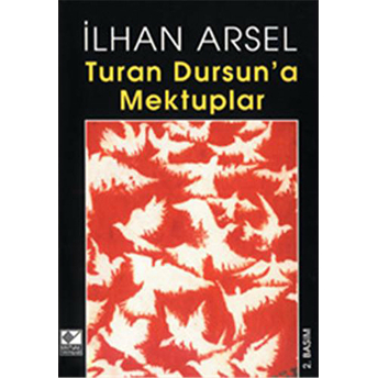 Turan Dursun’a Mektuplar Ilhan Arsel