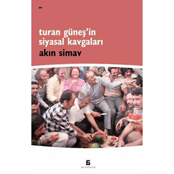 Turan Güneş’in Siyasal Kavgaları