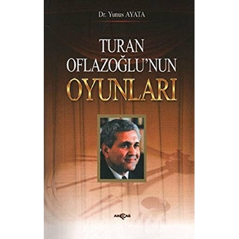 Turan Oflazoğlunun Oyunları Yunus Ayata