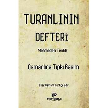 Turanlının Defteri - Mehmed Ali Tevfik