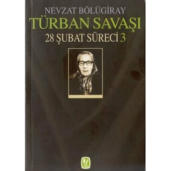 Türban Savaşi / 28 Şubat Süreci 3