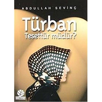 Türban Tesettür Müdür? Abdullah Sevinç