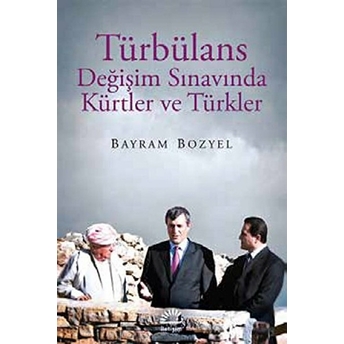 Türbülans: Değişim Sınavında Kürtler Ve Türkler-Bayram Bozyel