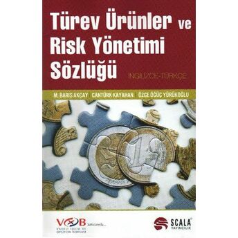 Türev Ürünler Ve Risk Yönetimi Sözlüğü Cantürk Kayahan , M. Barış Akçay , Özge Öğüç Yürükoğlu