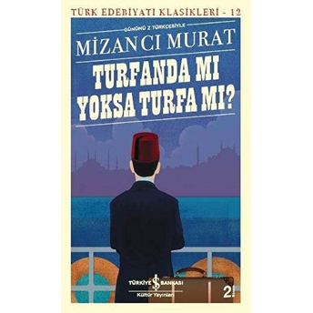 Turfanda Mı Yoksa Turfa Mı (Günümüz Türkçesiyle) - Türk Edebiyatı Klasikleri Mizancı Murat