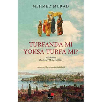 Turfanda Mı Yoksa Turfa Mı? Mehmed Murad