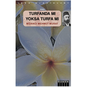 Turfanda Mı Yoksa Turfa Mı Mizancı Mehmed Murad