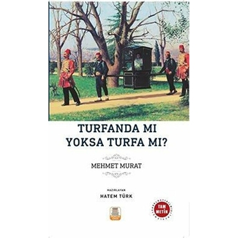 Turfanda Mı Yoksa Turfa Mı? (Sadeleştirilmiş, Inceleme, Tam Metin) - Mizancı Mehmed Murad