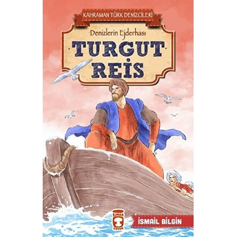 Turgut Reis - Kahraman Türk Denizcileri Ismail Bilgin