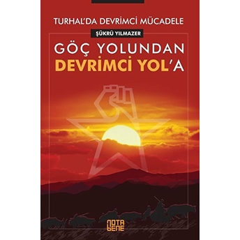 Turhalda Devrimci Mücadele Göç Yolundan Devrimci Yola Şükrü Yılmazer