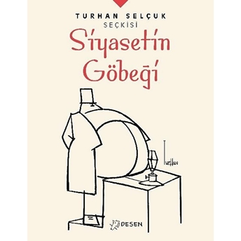 Turhan Selçuk Seçkisi: Siyasetin Göbeği Turhan Selçuk