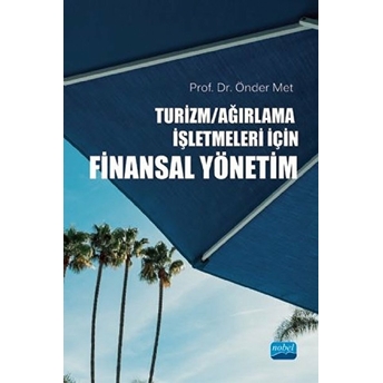 Turizm Ağırlama Işletmeleri Için Finansal Yönetim - Önder Met