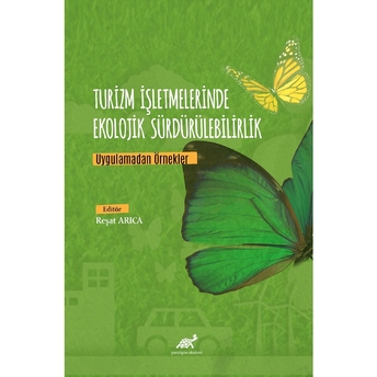 Turizm Işletmelerinde Ekolojik Sürdürülebilirlik Uygulamadan Örnekler Reşat Arıca