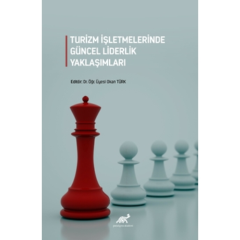 Turizm Işletmelerinde Güncel Liderlik Yaklaşımları Okan Türkan