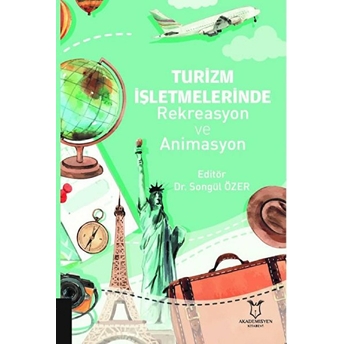 Turizm Işletmelerinde Rekreasyon Ve Animasyon - Songül Özer