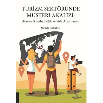 Turizm Sektöründe Müşteri Analizi: Alanya, Kundu, Belek Ve Side Araştırması