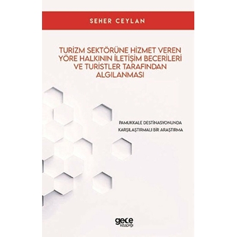 Turizm Sektörüne Hizmet Veren Yöre Halkının Iletişim Becerileri Ve Turistler Tarafından Algılanması - Seher Ceylan