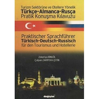 Turizm Sektörüne Ve Otellere Yönelik Türkçe - Almanca - Rusça Pratik Konuşma Kılavuzu / Praktischer Sprachführer Türkisch - Deutsch - Russisch Für Den Tourismus Und Hotellerie Zekeriya Bingöl