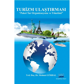 Turizm Ulaştırması: Paket Tur Organizasyonu Ve Yönetimi-Mehmet Gürdal