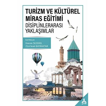 Turizm Ve Kültürel Miras Eğitimi - Disiplinlerarası Yaklaşımlar Hakan Sezerel