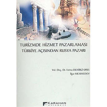 Turizmde Hizmet Pazarlaması Türkiye Açısından Rusya Pazarı Ilgar Memmedov