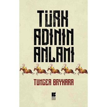 Türk Adının Anlamı Tuncer Baykara