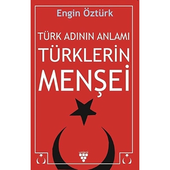 Türk Adının Anlamı Ve Türklerin Menşei Engin Öztürk