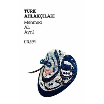 Türk Ahlakçıları - Mehmed Ali Ayni