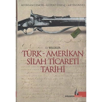 Türk - Amerikan Silah Ticareti Tarihi Ali Ihsan Gencer