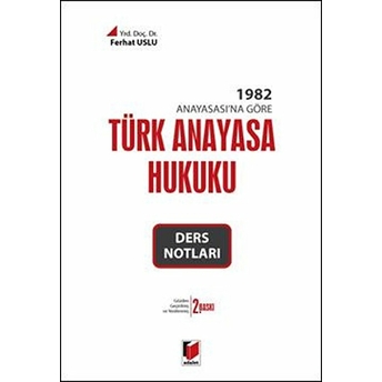 Türk Anayasa Hukuku Ders Notları Ferhat Uslu