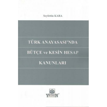 Türk Anayasası'Nda Bütçe Ve Kesin Hesap Kanunları Seyfettin Kara