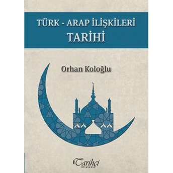 Türk-Arap Ilişkileri Tarihi Orhan Koloğlu