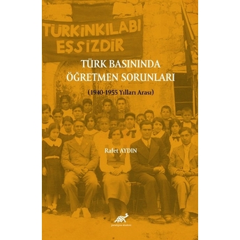 Türk Basınında Öğretmen Sorunları (1940-1955 Yılları Arası) Rafet Aydın