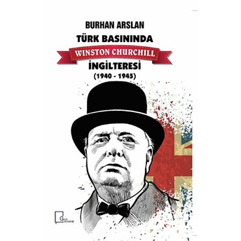 Türk Basınında Winston Churchill Ingilteresi 1940-1945