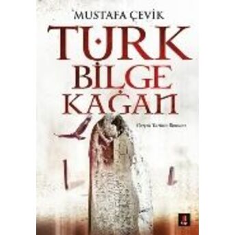 Türk Bilge Kağan Mustafa Çevik