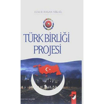 Türk Birliği Projesi Elnur Hasan Mikail